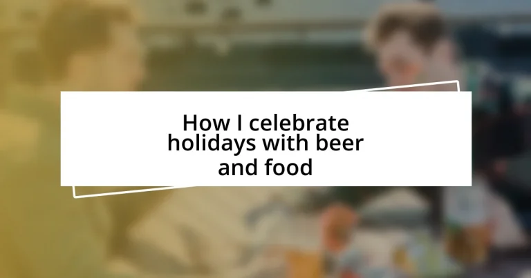 How I celebrate holidays with beer and food