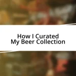 How I Curated My Beer Collection