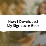 How I Developed My Signature Beer