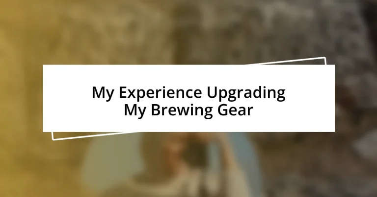 My Experience Upgrading My Brewing Gear