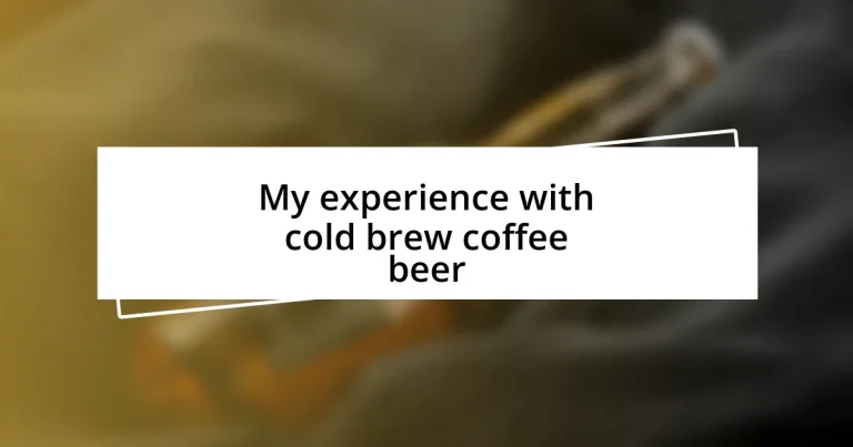 My experience with cold brew coffee beer