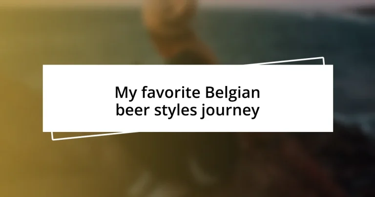 My favorite Belgian beer styles journey