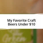 My Favorite Craft Beers Under $10