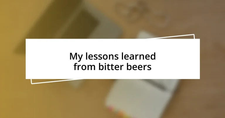 My lessons learned from bitter beers