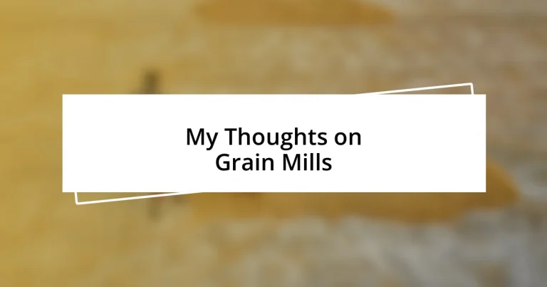 My Thoughts on Grain Mills