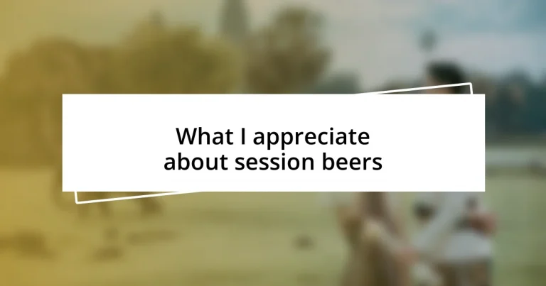 What I appreciate about session beers