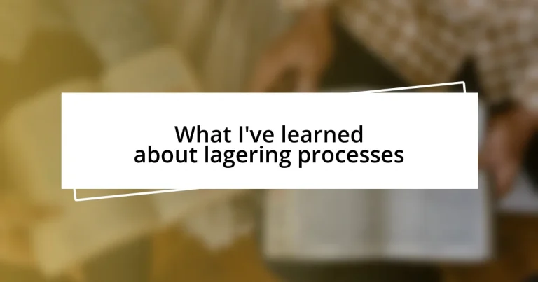 What I’ve learned about lagering processes