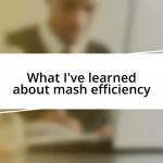 What I’ve learned about mash efficiency