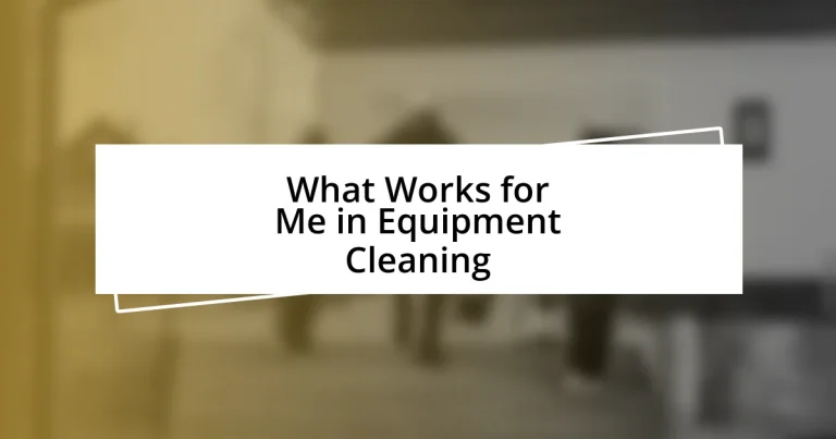 What Works for Me in Equipment Cleaning