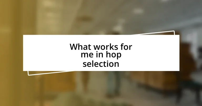 What works for me in hop selection