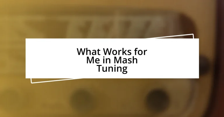 What Works for Me in Mash Tuning