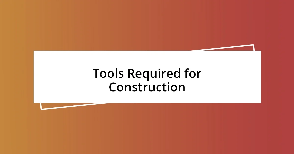 Tools Required for Construction