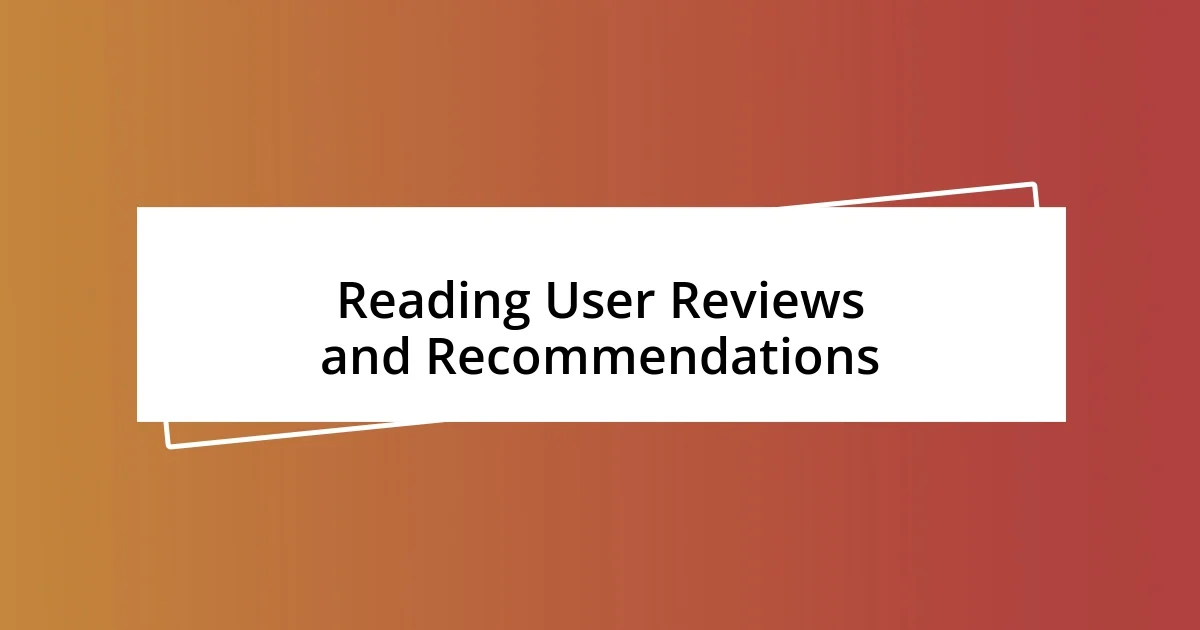 Reading User Reviews and Recommendations