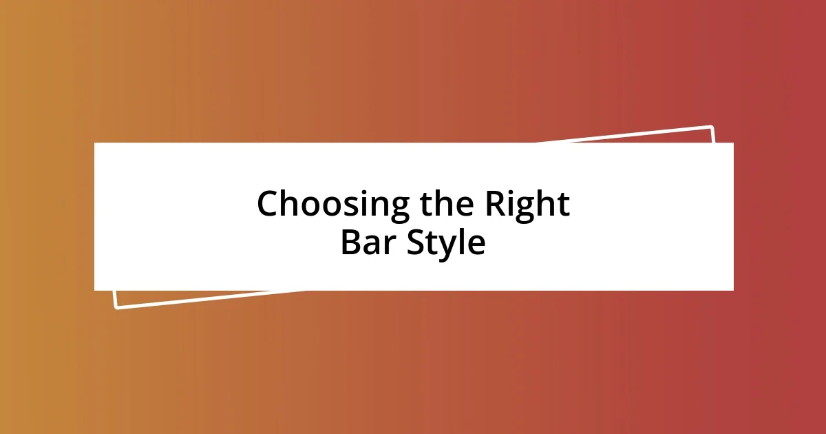 Choosing the Right Bar Style