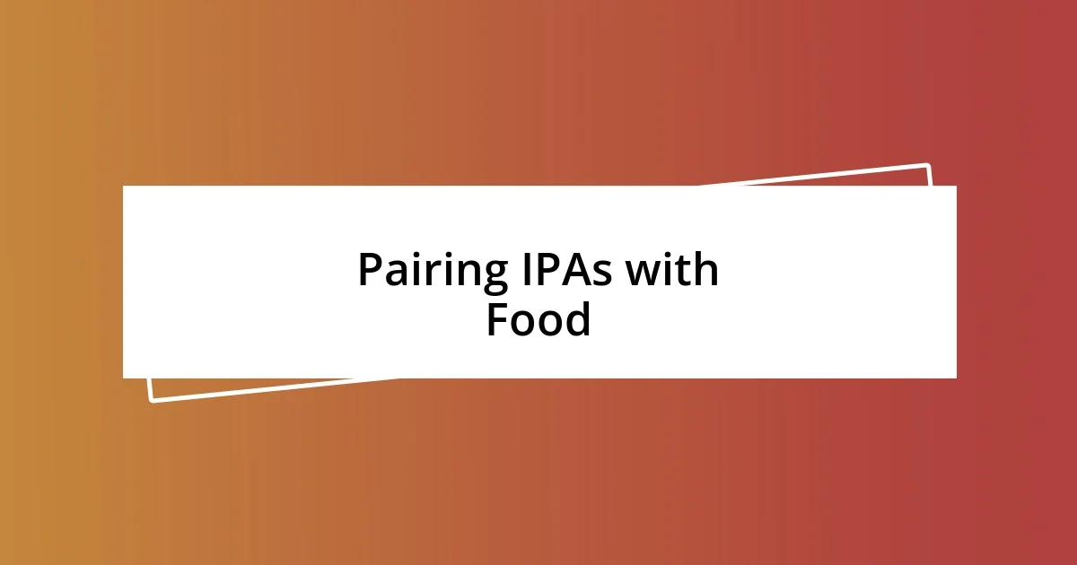 Pairing IPAs with Food