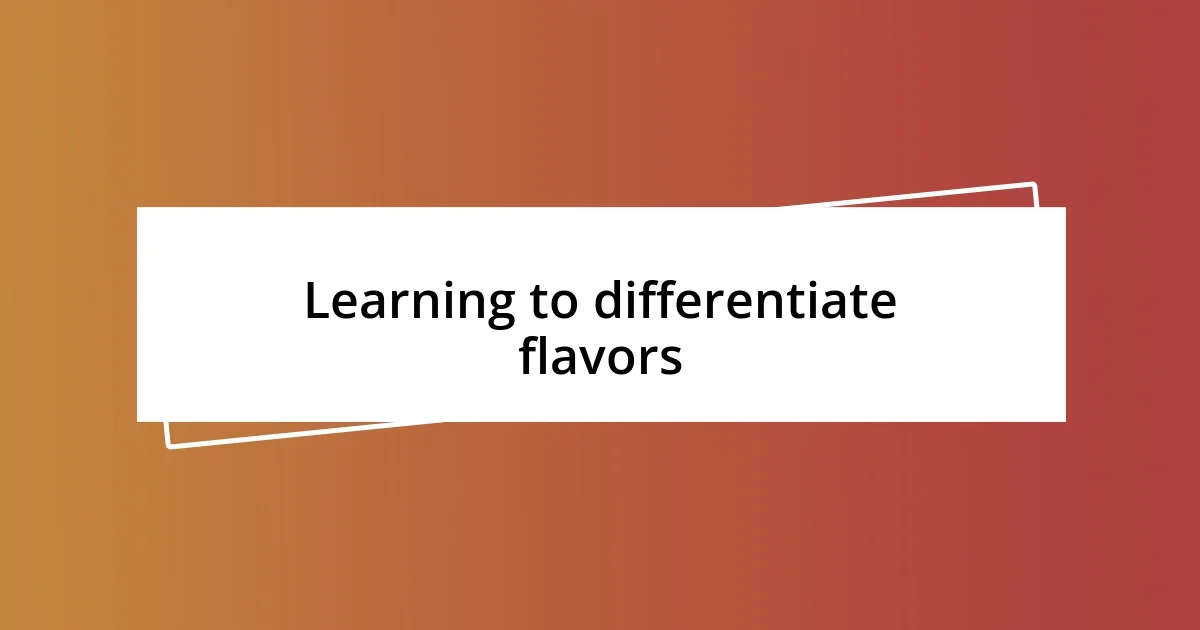 Learning to differentiate flavors