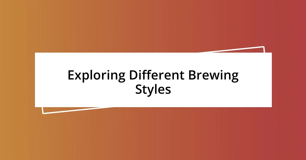 Exploring Different Brewing Styles