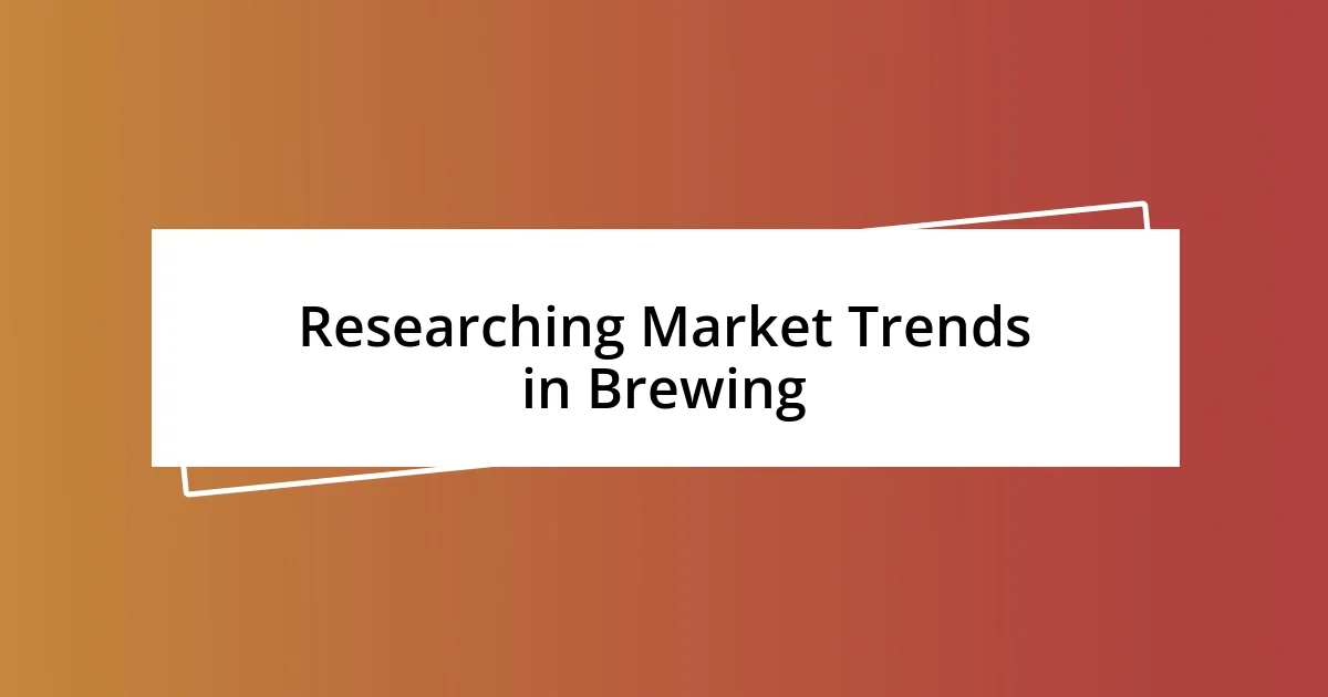 Researching Market Trends in Brewing