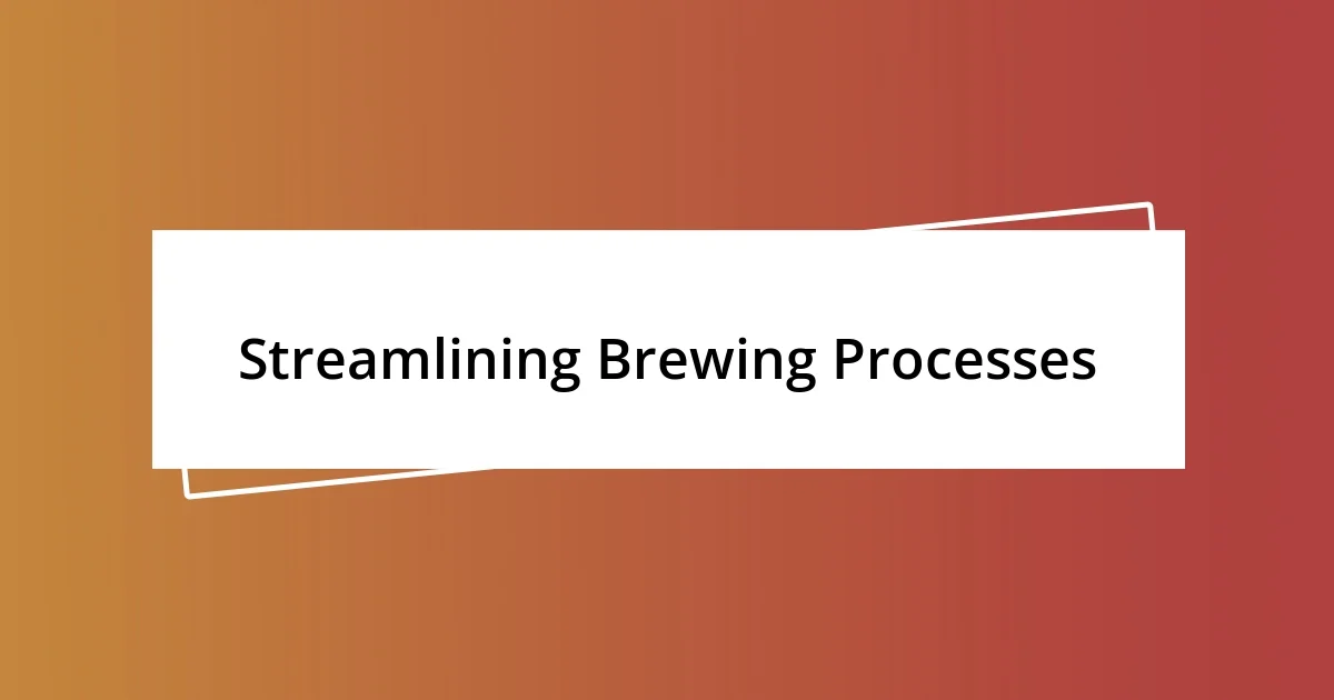 Streamlining Brewing Processes