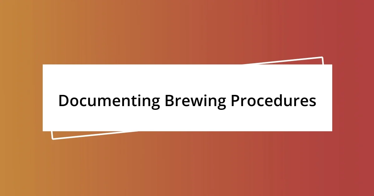 Documenting Brewing Procedures