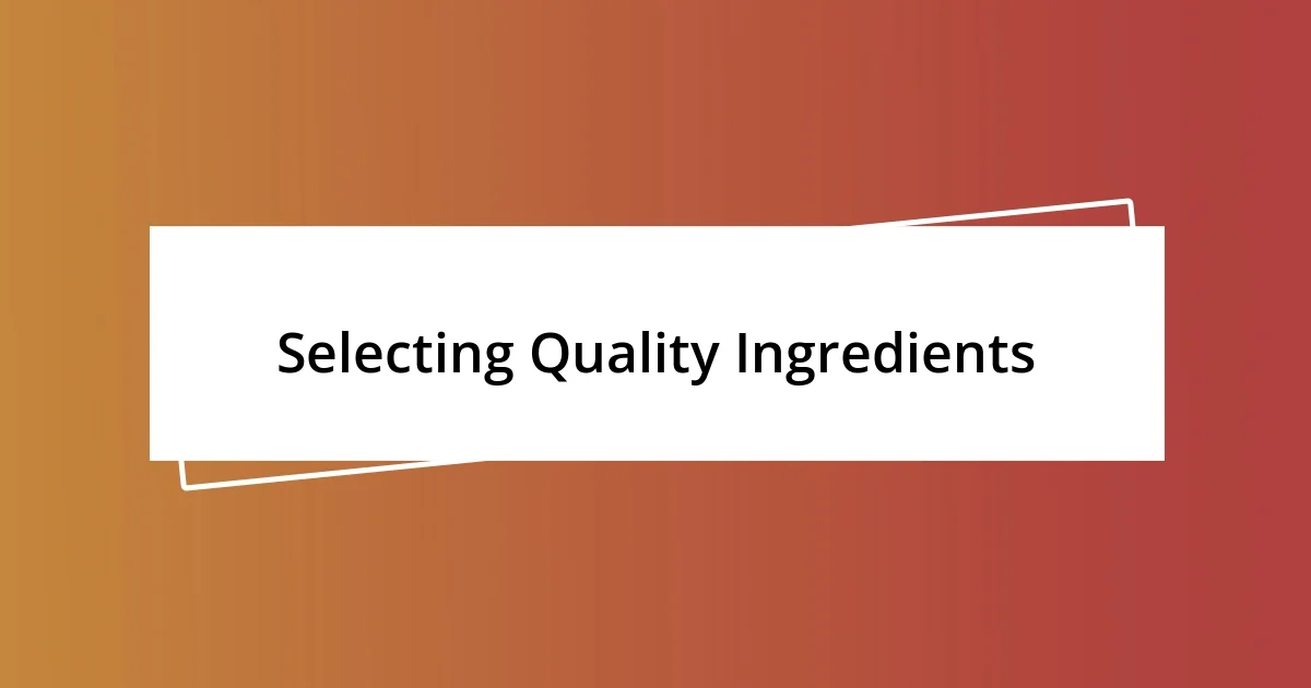 Selecting Quality Ingredients