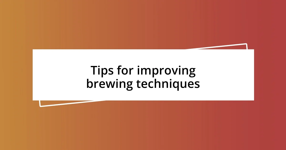 Tips for improving brewing techniques