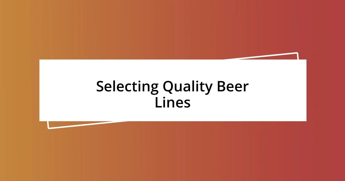 Selecting Quality Beer Lines