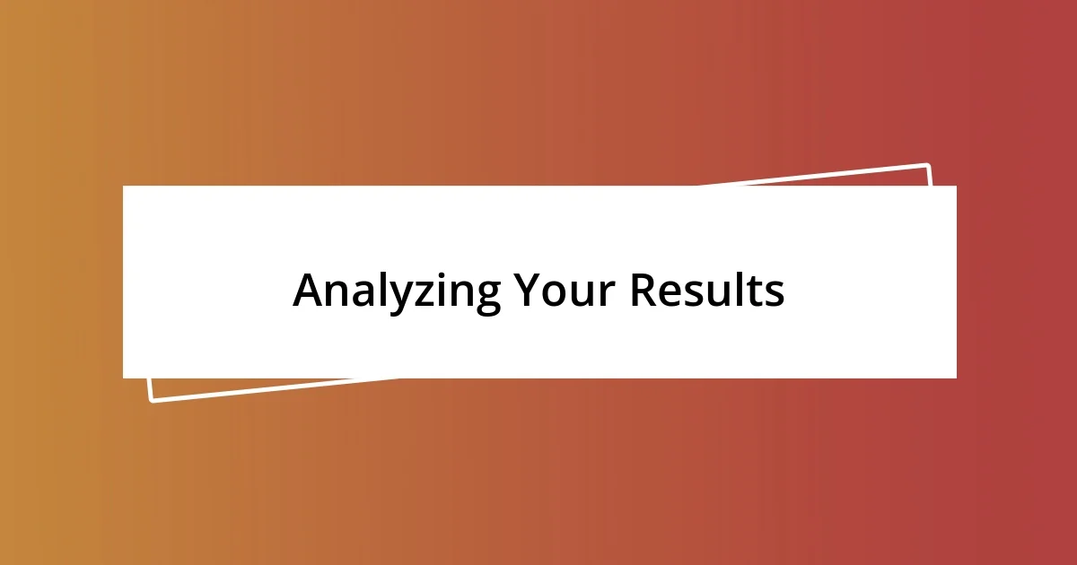 Analyzing Your Results