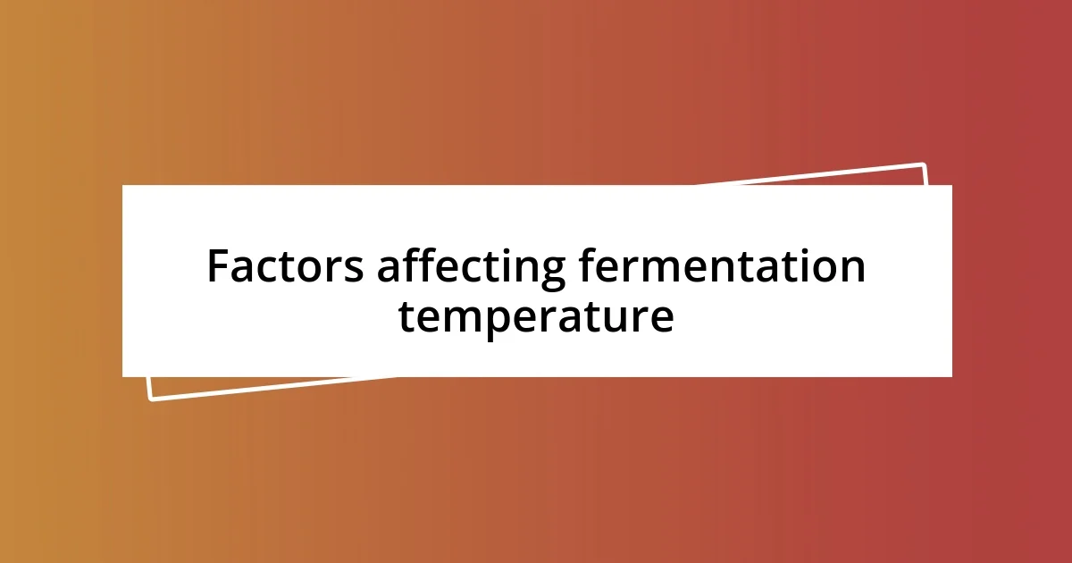 Factors affecting fermentation temperature