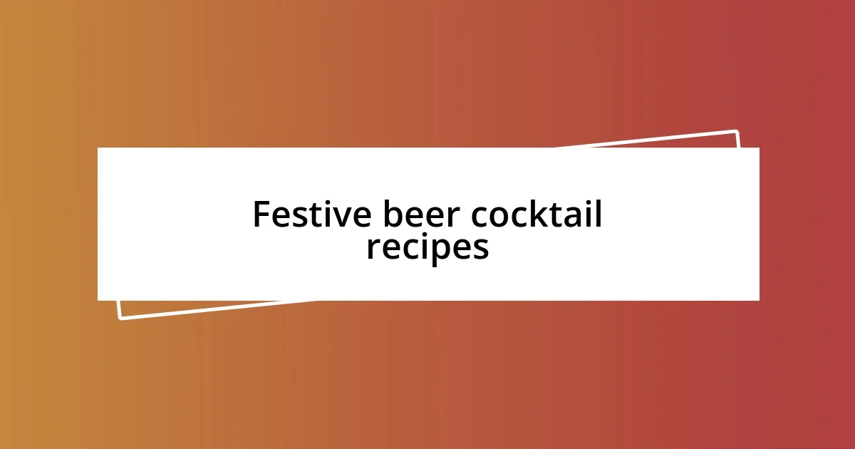 Festive beer cocktail recipes