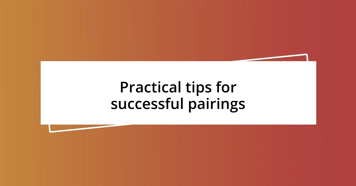 Practical tips for successful pairings