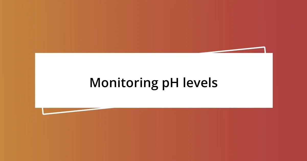 Monitoring pH levels