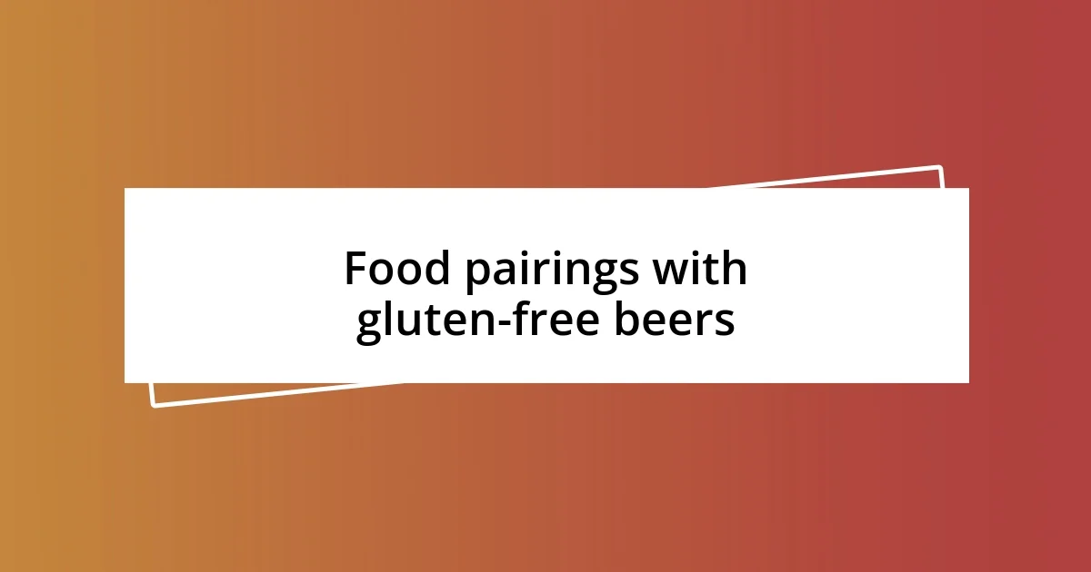 Food pairings with gluten-free beers