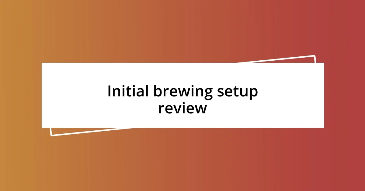 Initial brewing setup review