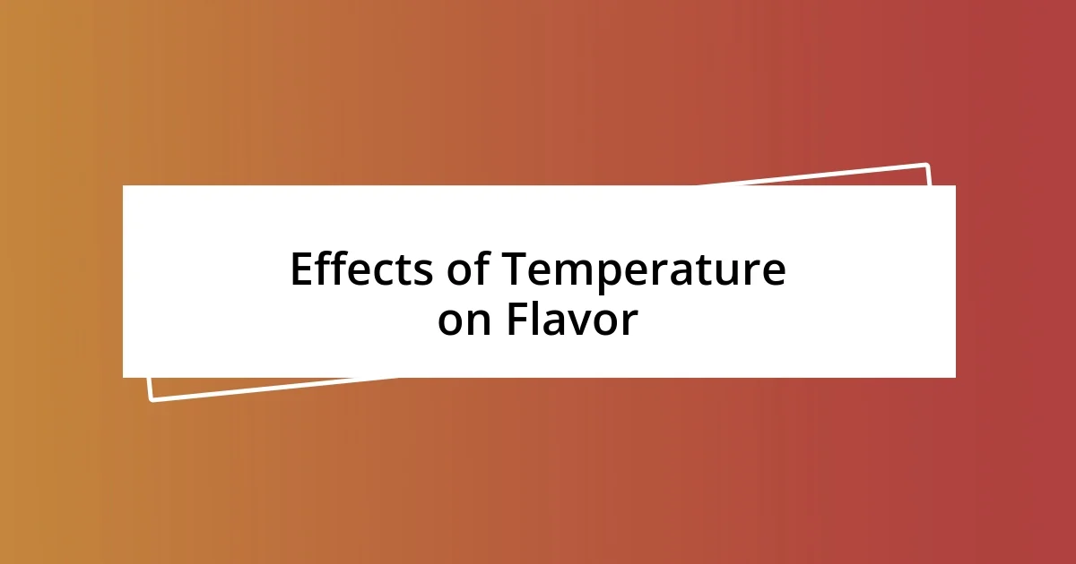 Effects of Temperature on Flavor