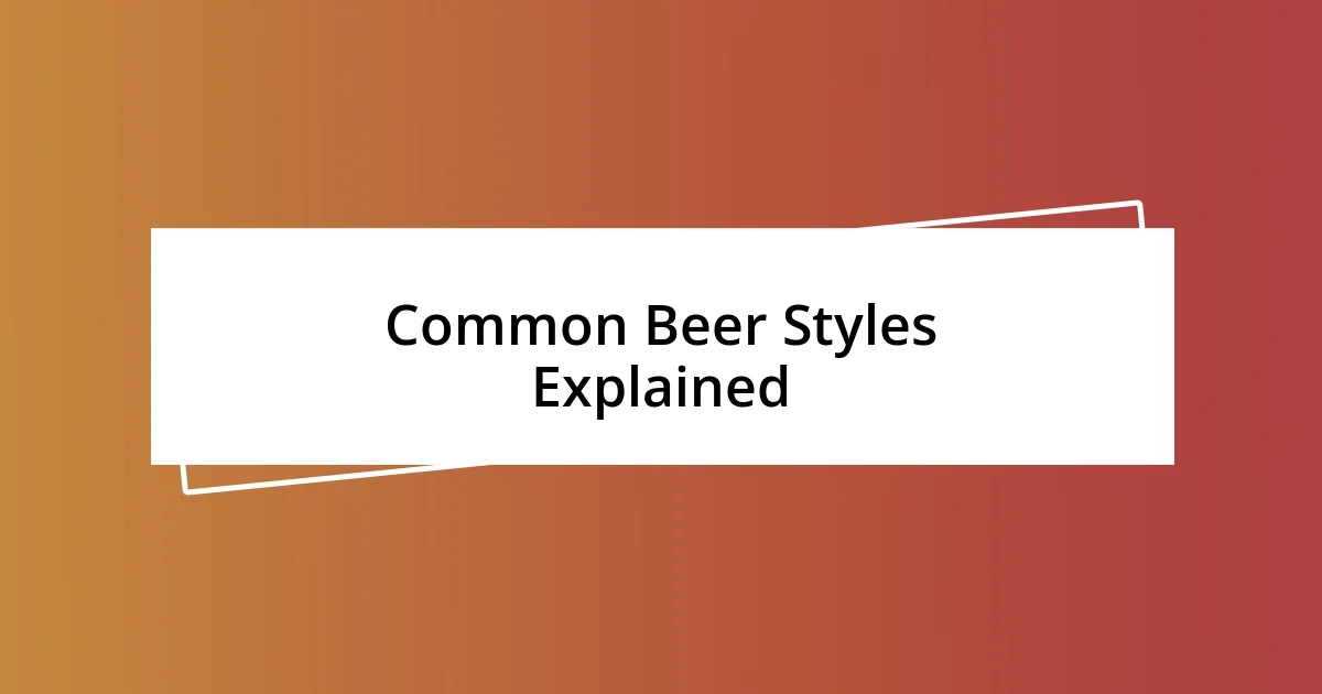 Common Beer Styles Explained