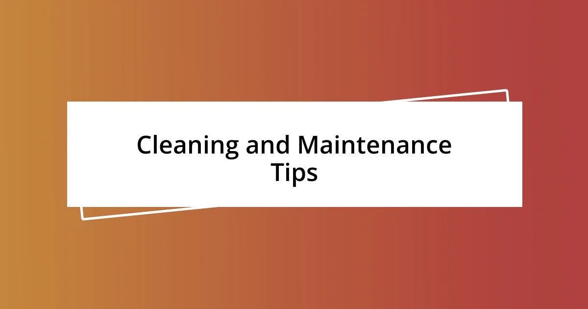 Cleaning and Maintenance Tips