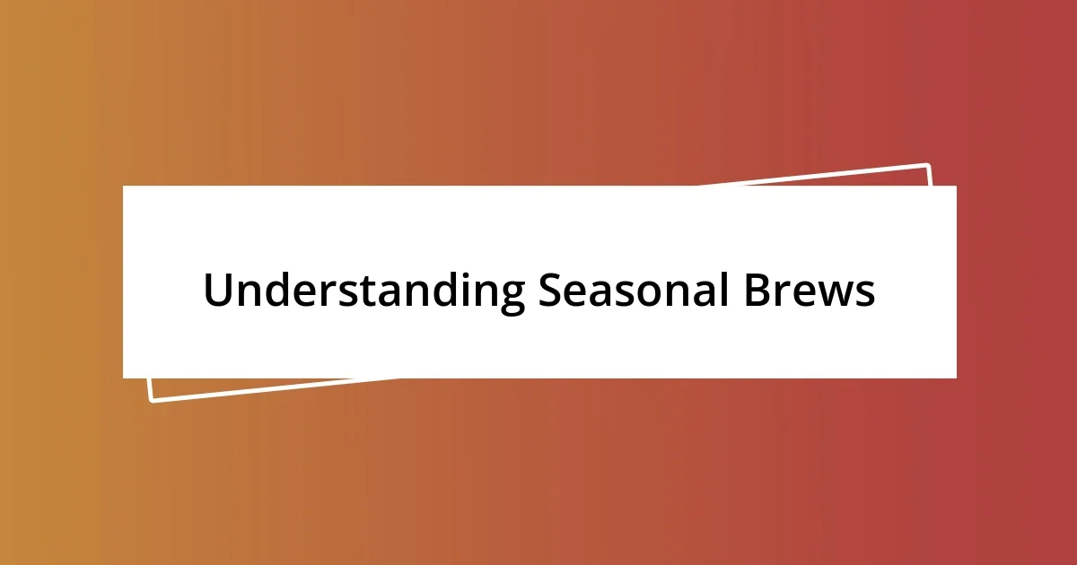 Understanding Seasonal Brews