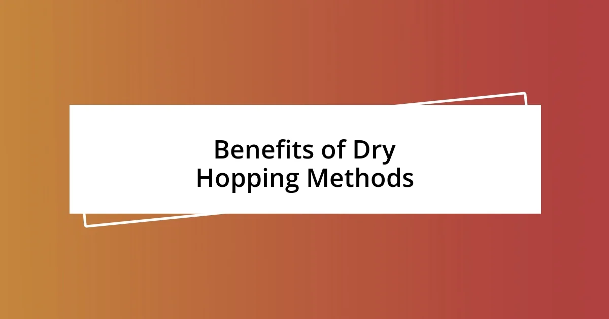 Benefits of Dry Hopping Methods