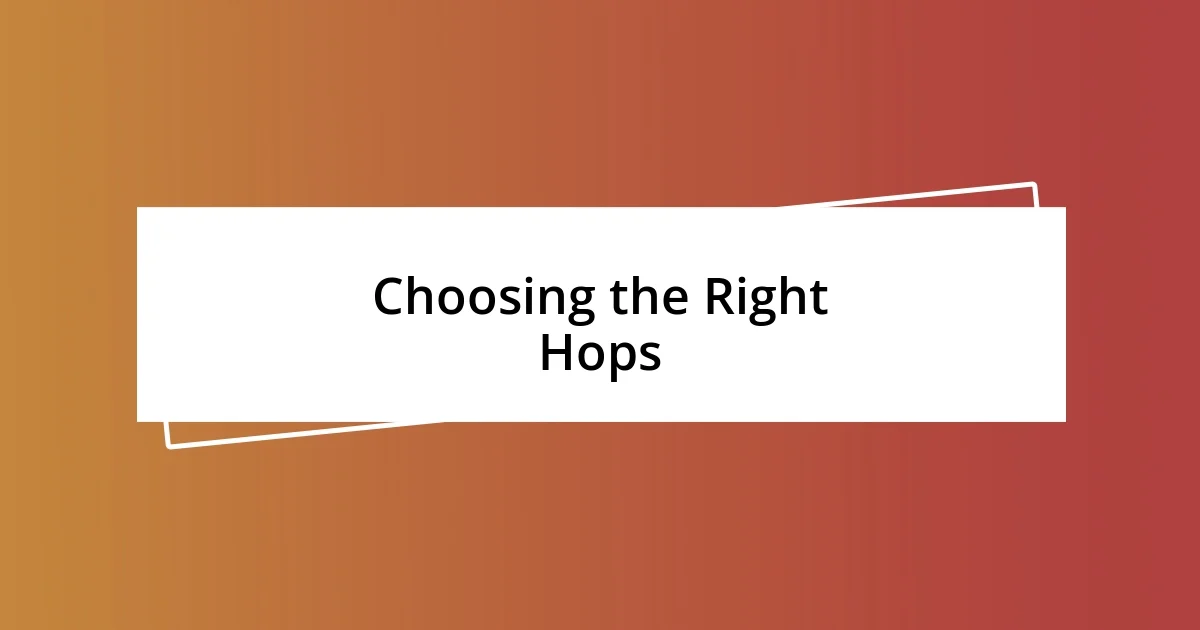 Choosing the Right Hops