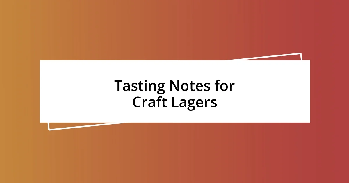 Tasting Notes for Craft Lagers