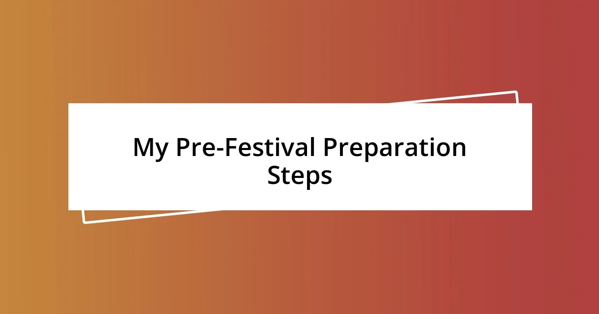 My Pre-Festival Preparation Steps