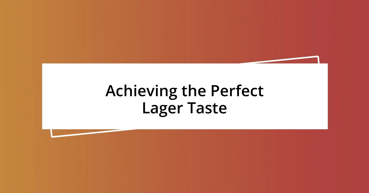 Achieving the Perfect Lager Taste