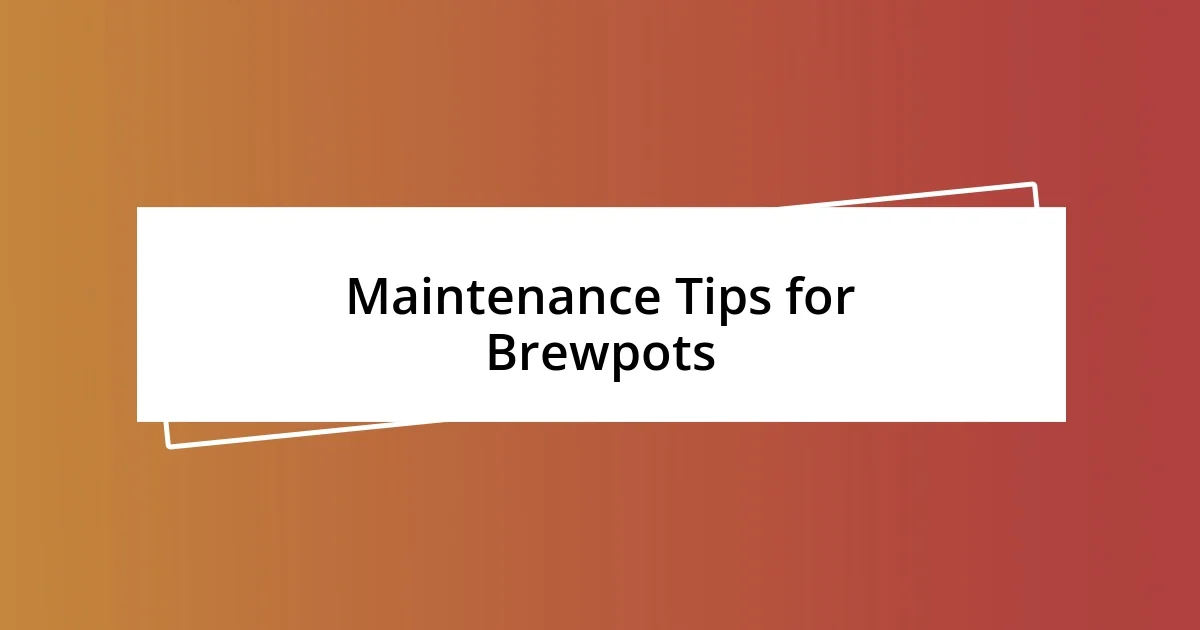 Maintenance Tips for Brewpots