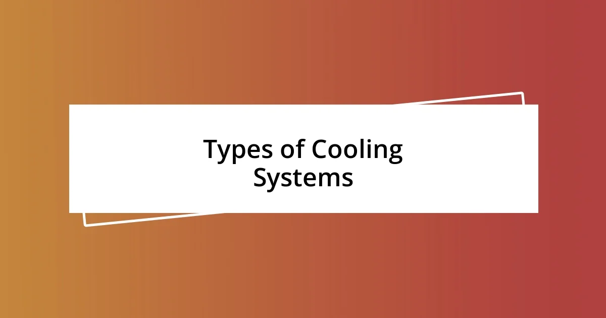 Types of Cooling Systems