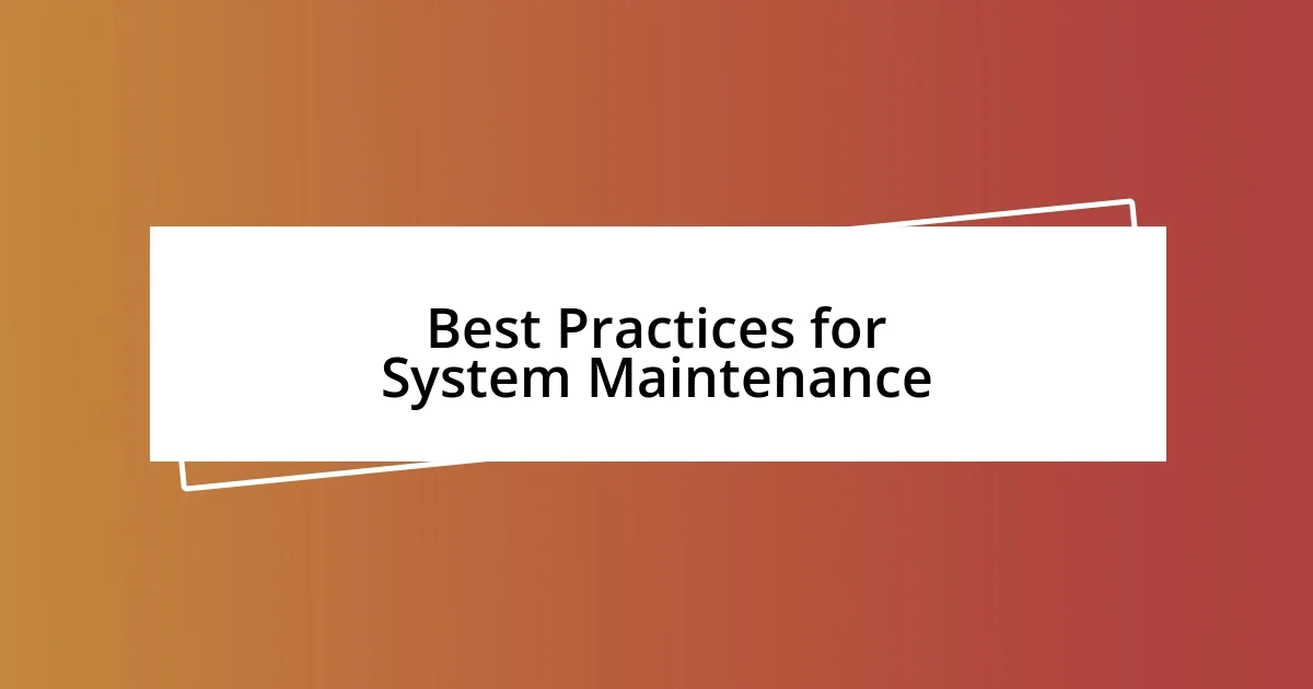 Best Practices for System Maintenance