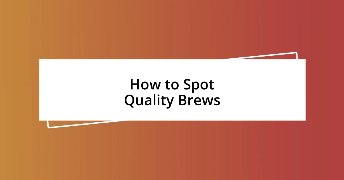 How to Spot Quality Brews