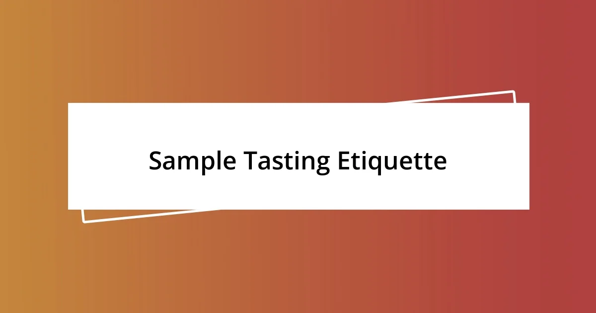 Sample Tasting Etiquette