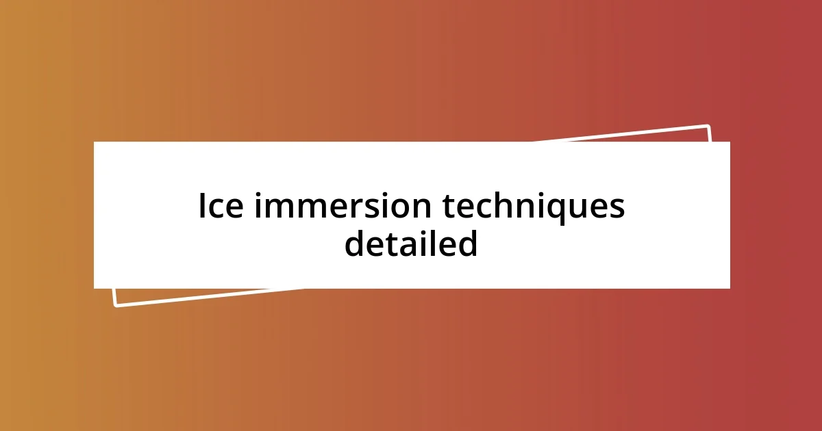 Ice immersion techniques detailed