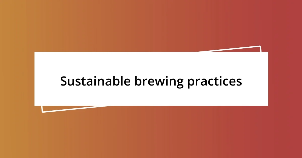 Sustainable brewing practices